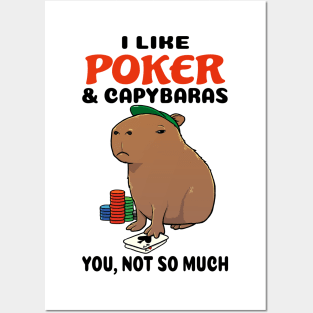 I Like Poker and Capybaras you not so much Posters and Art